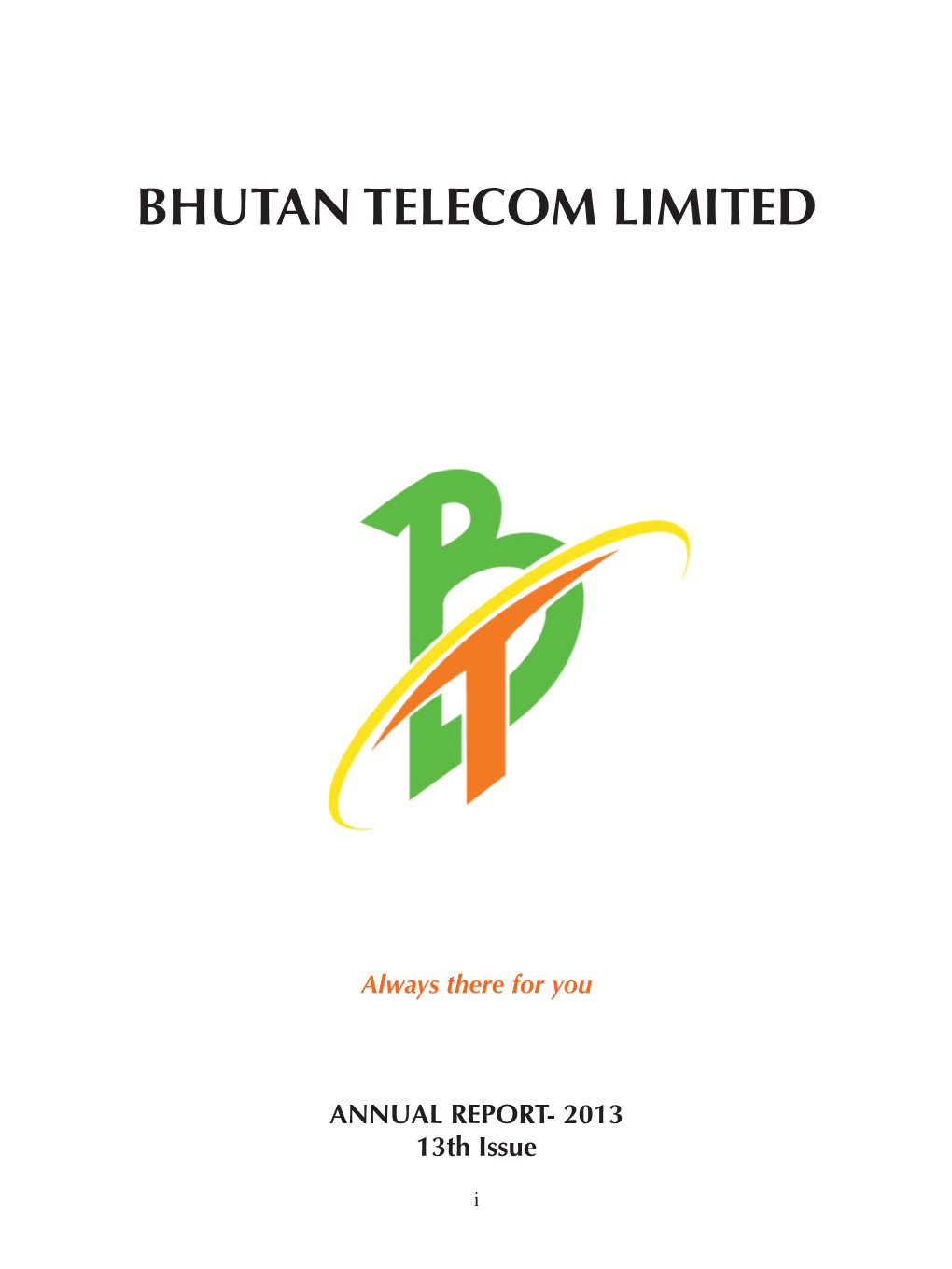 BHUTAN TELECOM LIMITED Always There for You ANNUAL REPORT