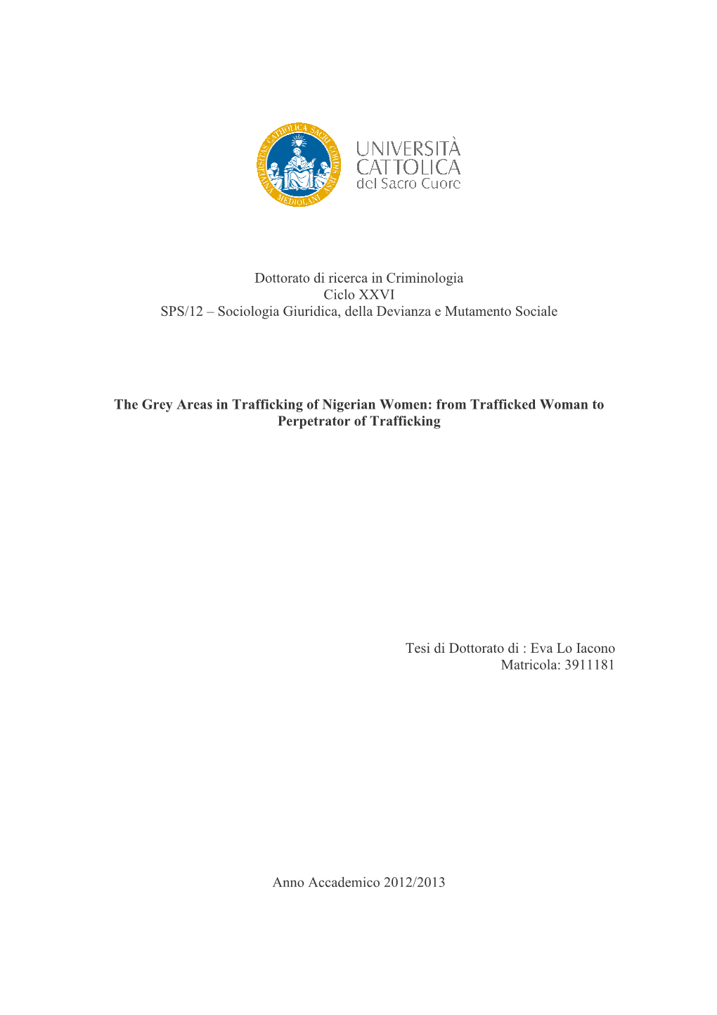 Dottorato Di Ricerca in Criminologia Ciclo XXVI SPS/12 – Sociologia Giuridica, Della Devianza E Mutamento Sociale