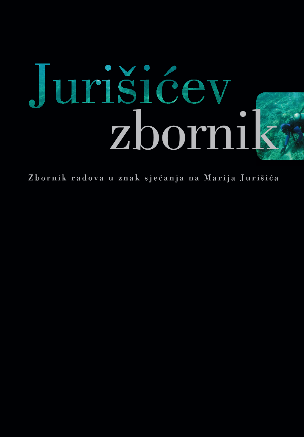 JURIŠIĆEV ZBORNIK ▌Zbornik Radova U Znak Sje}Anja Na Marija Jurišića Neo~Ekivano Je, Kao Prasak, Odjeknula Vijest Da Marija Juri{I}A Vi{E Nema