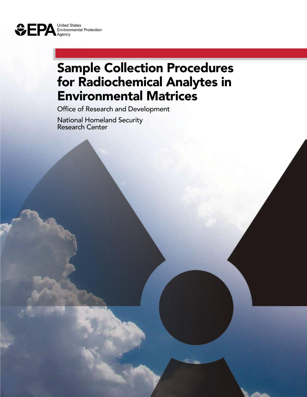 Sample Collection Procedures for Radiochemical Analytes in Environmental Matrices Office of Research and Development National Homeland Security Research Center