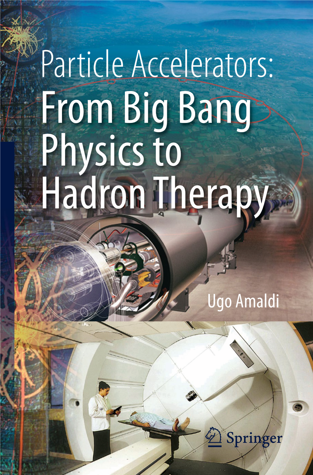 Particle Accelerators: from Big Bang Physics to Hadron Therapy