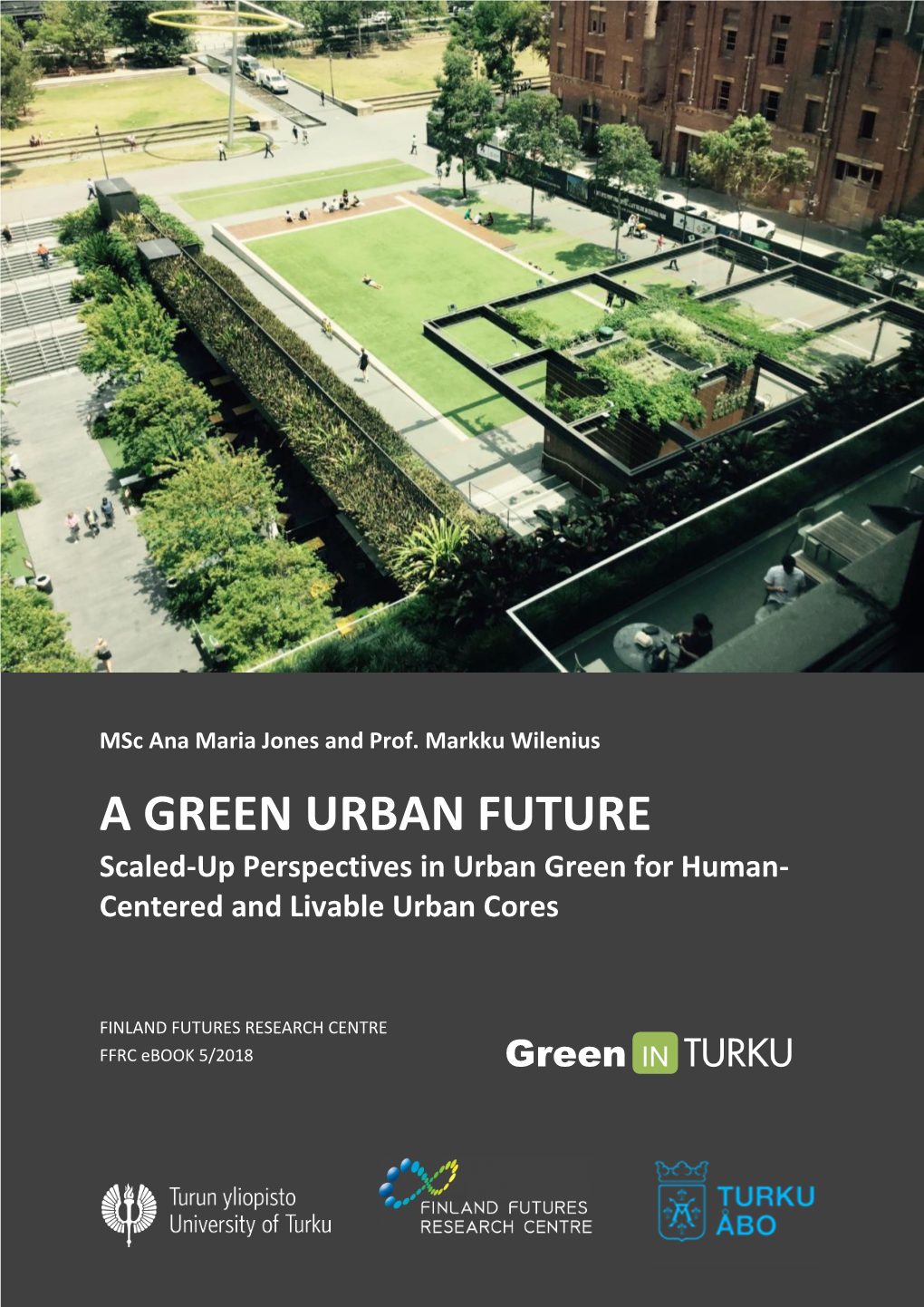 A GREEN URBAN FUTURE Scaled-Up Perspectives in Urban Green for Human- Centered and Livable Urban Cores