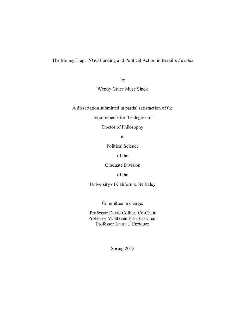 The Money Trap: NGO Funding and Political Action in Brazil's Favelas by Wendy Grace Muse Sinek a Dissertation Submitted in P