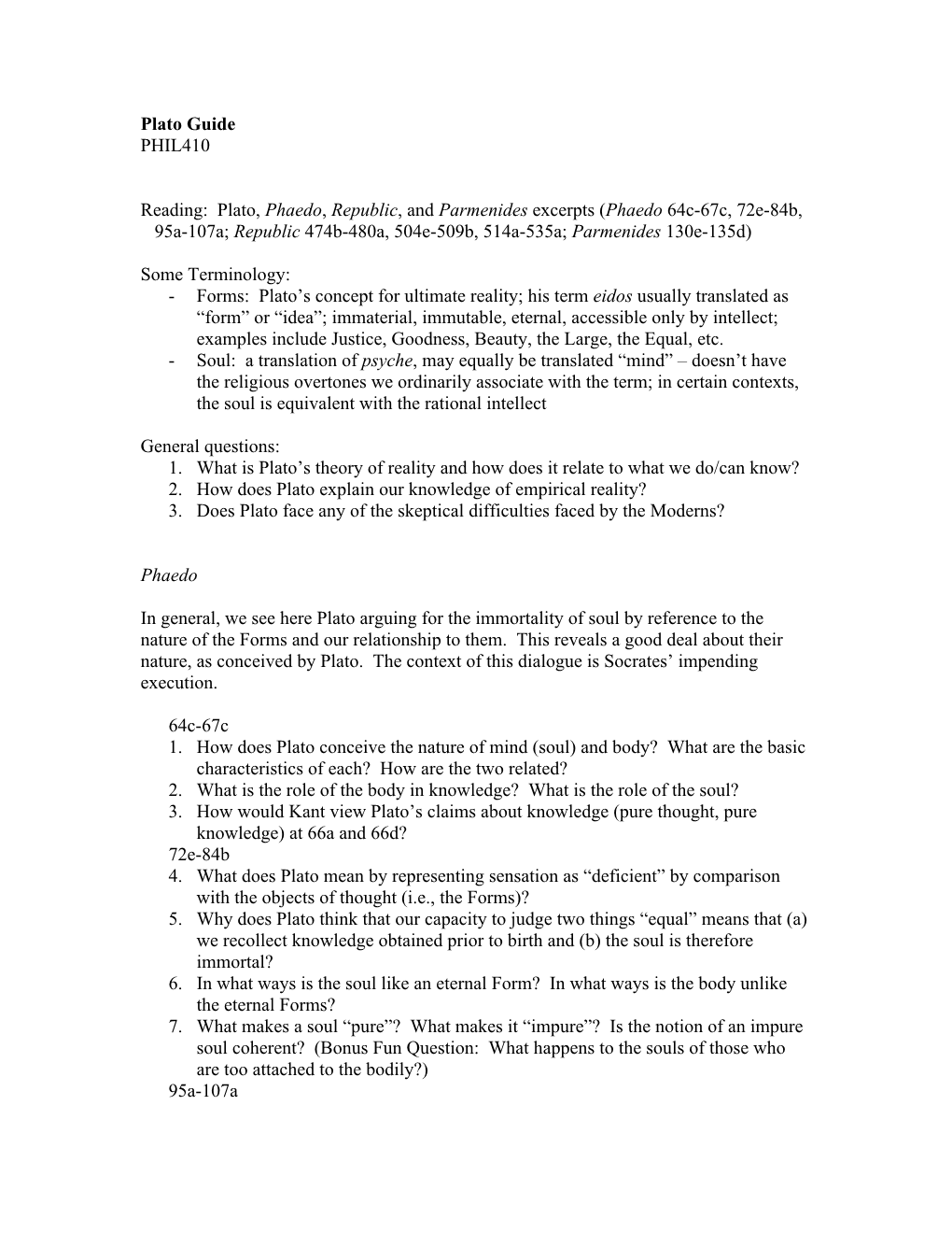 Plato, Phaedo, Republic, and Parmenides Excerpts (Phaedo 64C-67C, 72E-84B, 95A-107A; Republic 474B-480A, 504E-509B, 514A-535A; Parmenides 130E-135D)