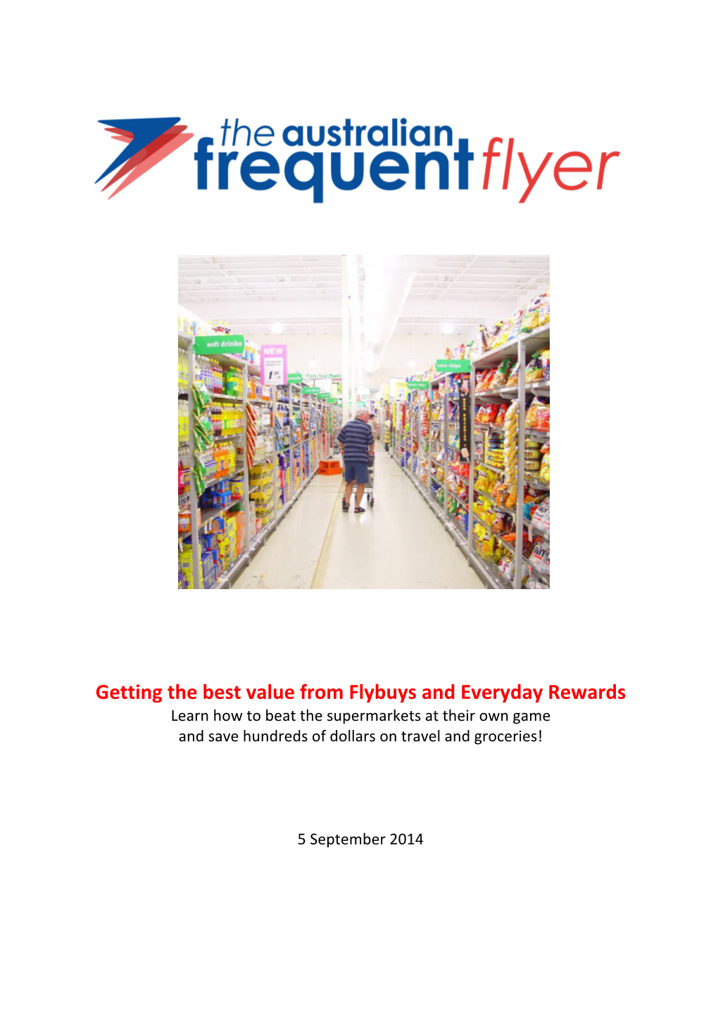 Getting the Best Value from Flybuys and Everyday Rewards Learn How to Beat the Supermarkets at Their Own Game and Save Hundreds of Dollars on Travel and Groceries!