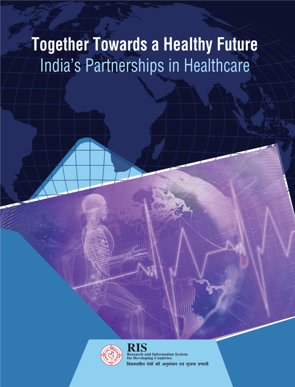 Together Towards a Healthy Future India's Partnerships in Healthcare