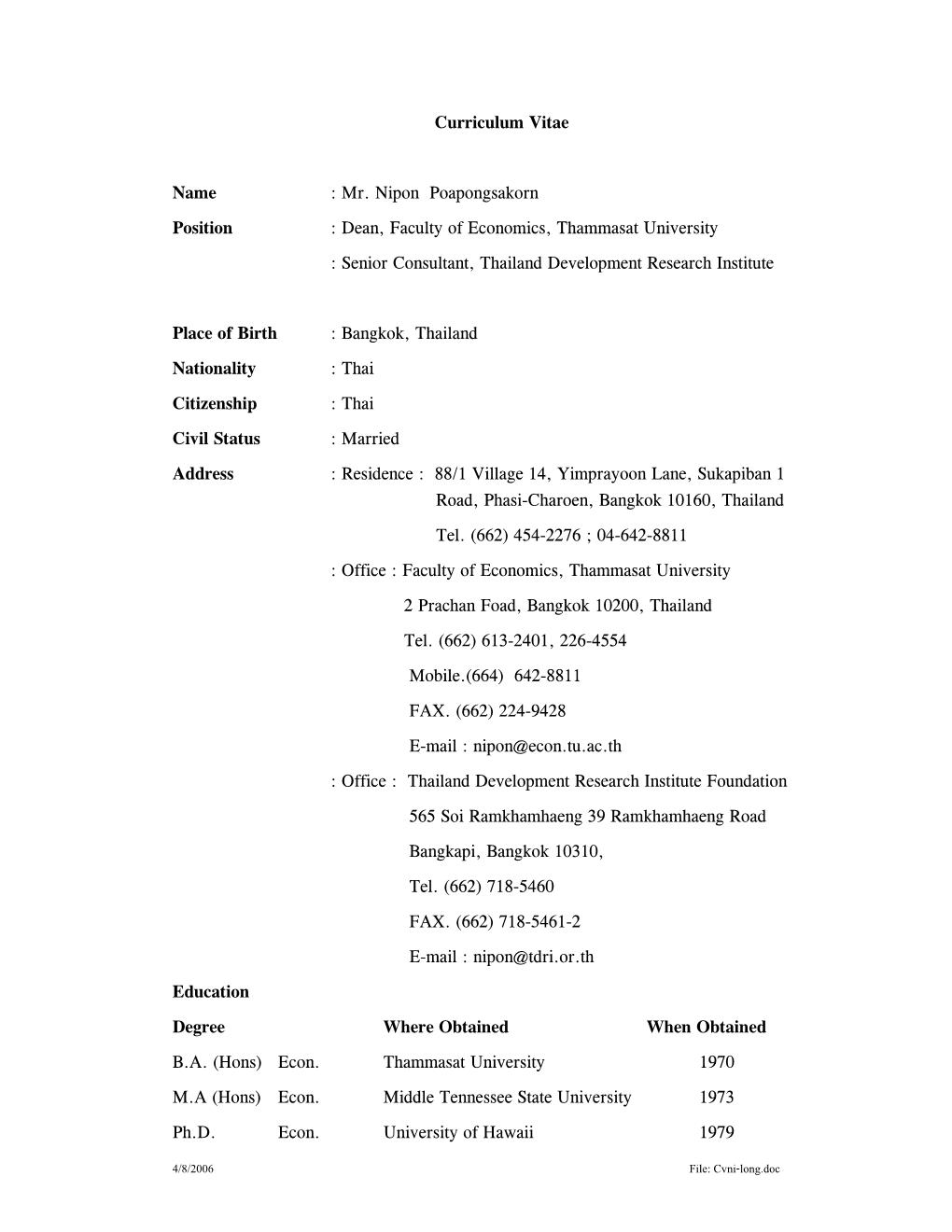 Mr. Nipon Poapongsakorn Position : Dean, Faculty of Economics, Thammasat University : Senior Consultant, Thailand Development Research Institute