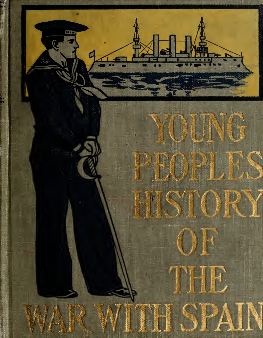 YOUNG People's HISTORY of the WAR with SPAIN HEROES of the UNITED STATES NAVY MILITARY HEROES of the UNITED STATES