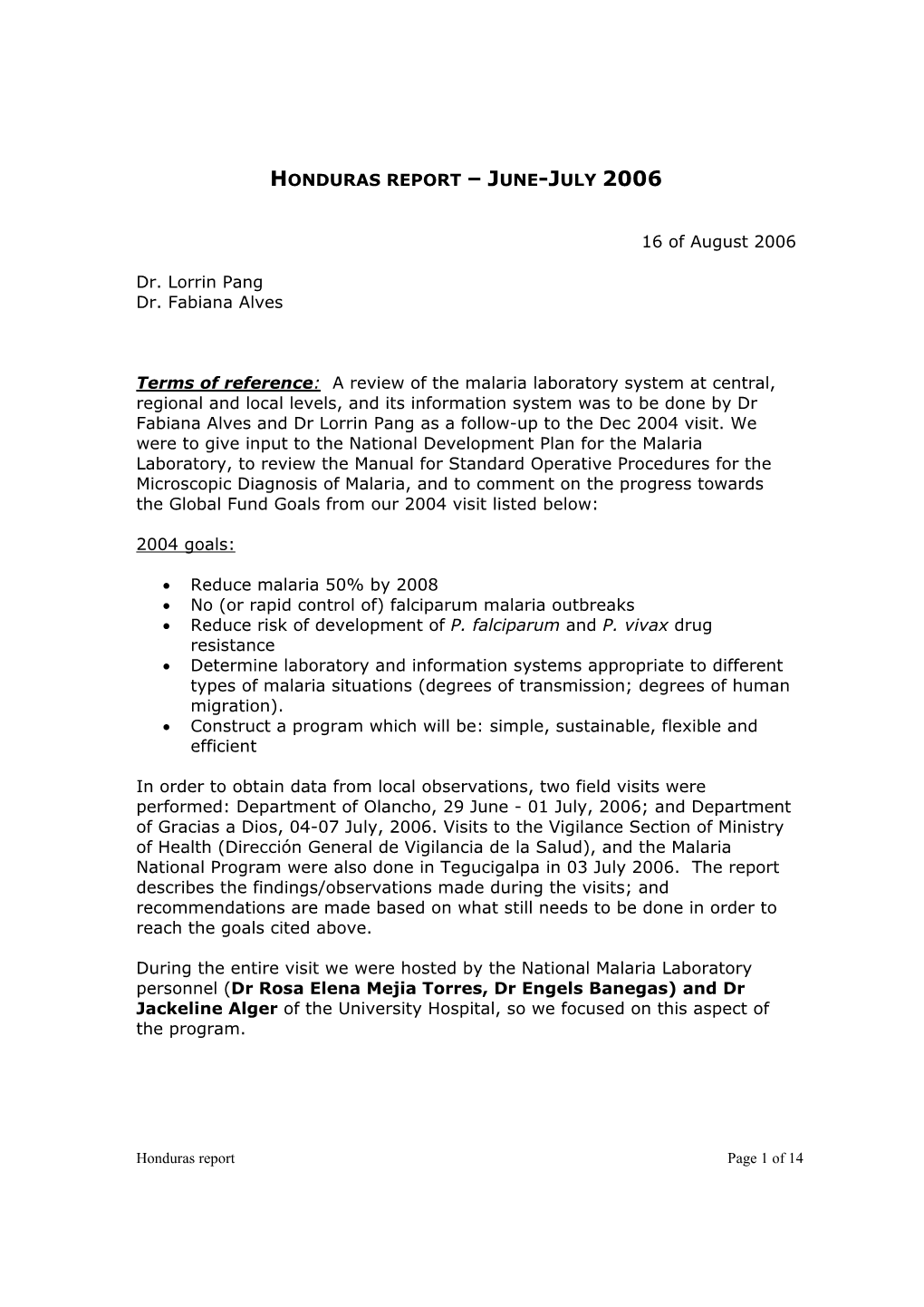 HONDURAS REPORT – JUNE-JULY 2006 16 of August 2006 Dr. Lorrin