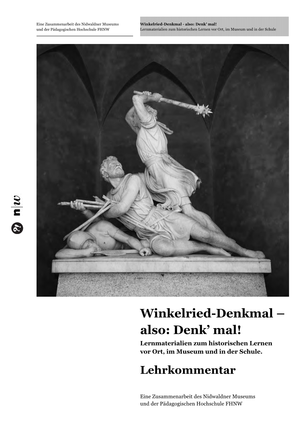 Winkelried-Denkmal - Also: Denk' Mal! Und Der Pädagogischen Hochschule FHNW Lernmaterialien Zum Historischen Lernen Vor Ort, Im Museum Und in Der Schule