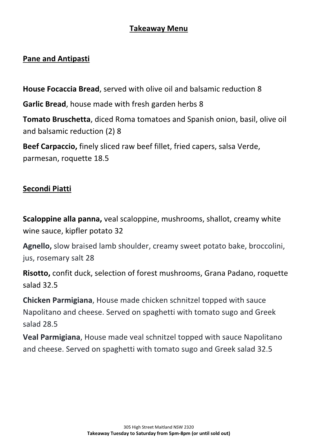 Takeaway Menu Pane and Antipasti House Focaccia Bread, Served with Olive Oil and Balsamic Reduction 8 Garlic Bread, House Made W