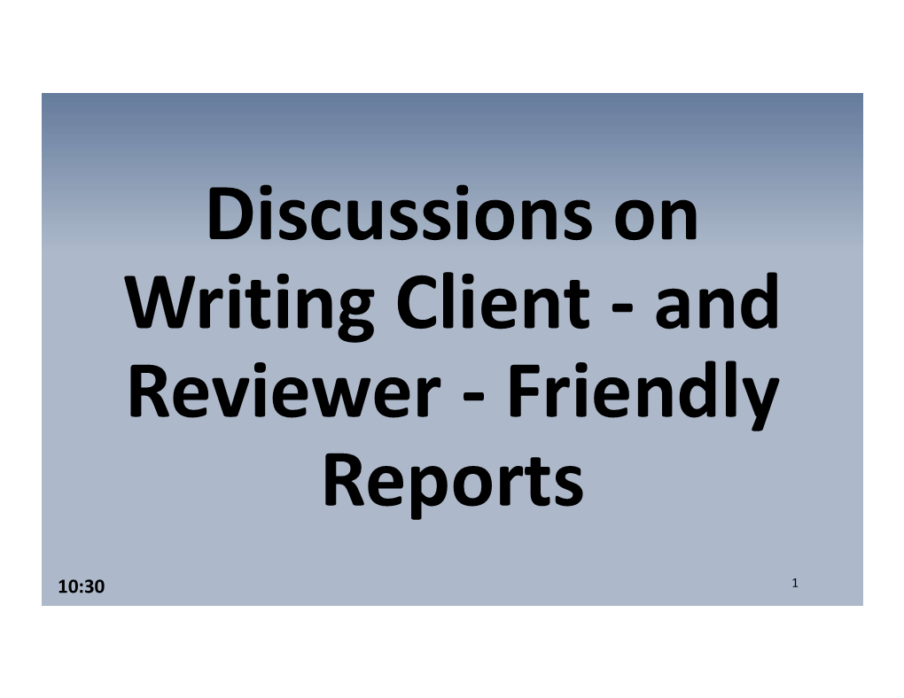 Discussions on Writing Client and Reviewer Friendly Reports