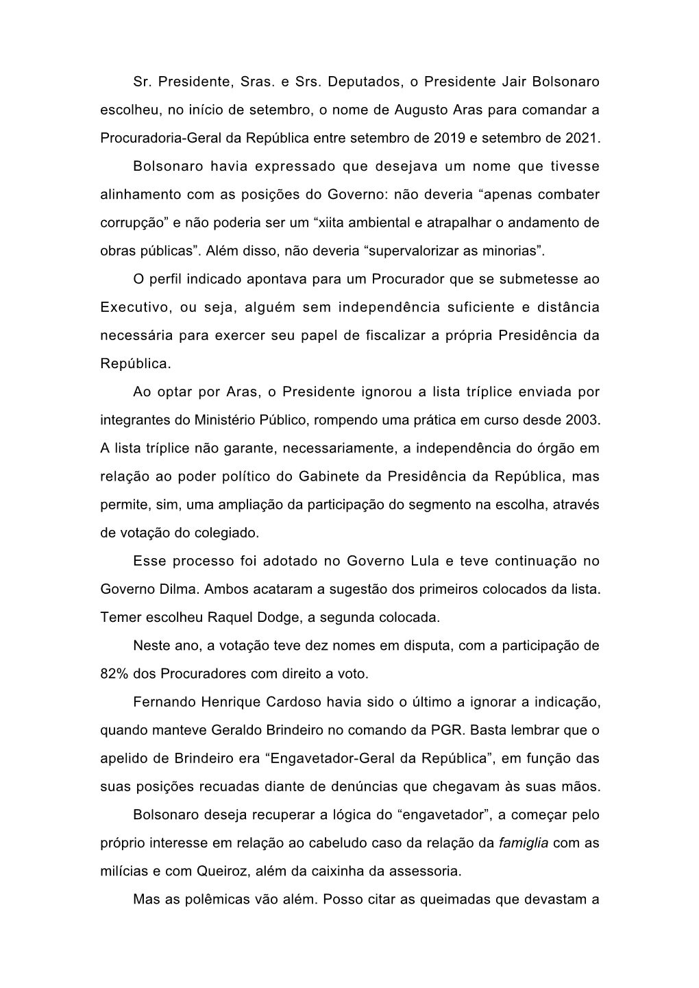 Sr. Presidente, Sras. E Srs. Deputados, O Presidente Jair Bolsonaro