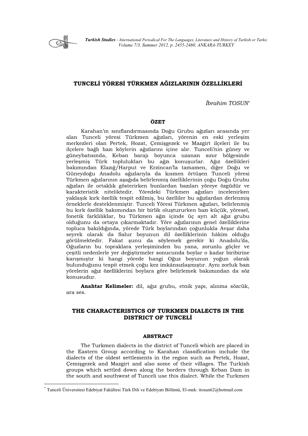 TUNCELİ YÖRESİ TÜRKMEN AĞIZLARININ ÖZELLİKLERİ İbrahim TOSUN* the CHARACTERISTICS of TURKMEN DIALECTS in the DISTRICT O