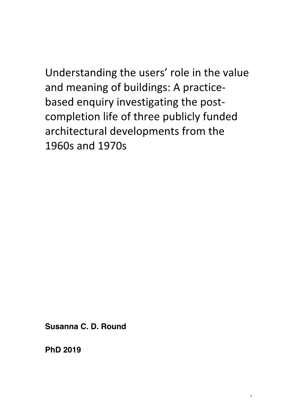 A Practice- Based Enquiry Investigating the Post- Completion Life of Three Publicly Funded Architectural Developments from the 1960S and 1970S