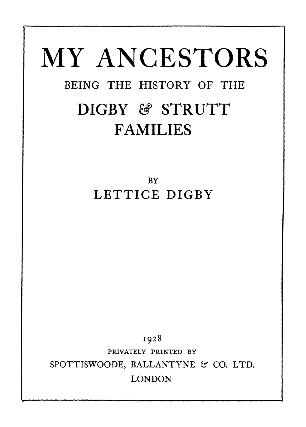 My Ancestors Being the History of the Digby & Strutt Families