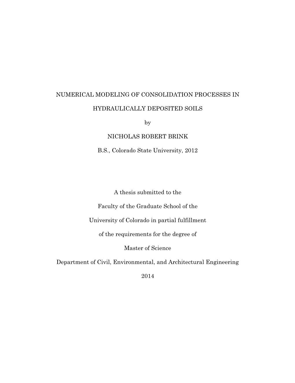 NUMERICAL MODELING of CONSOLIDATION PROCESSES in HYDRAULICALLY DEPOSITED SOILS by NICHOLAS ROBERT BRINK B.S., Colorado State