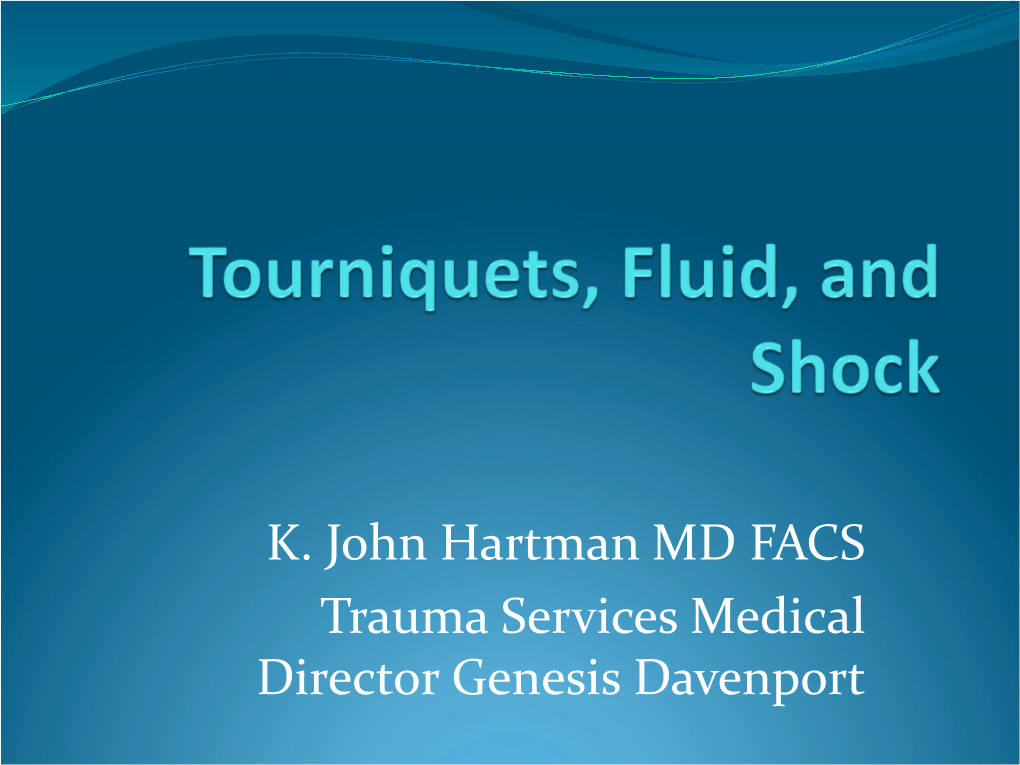 K. John Hartman MD FACS Trauma Services Medical Director Genesis Davenport Objectives 1