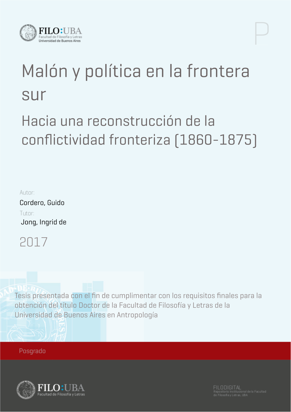 Malón Y Política En La Frontera Sur Hacia Una Reconstrucción De La Conﬂictividad Fronteriza (1860-1875)