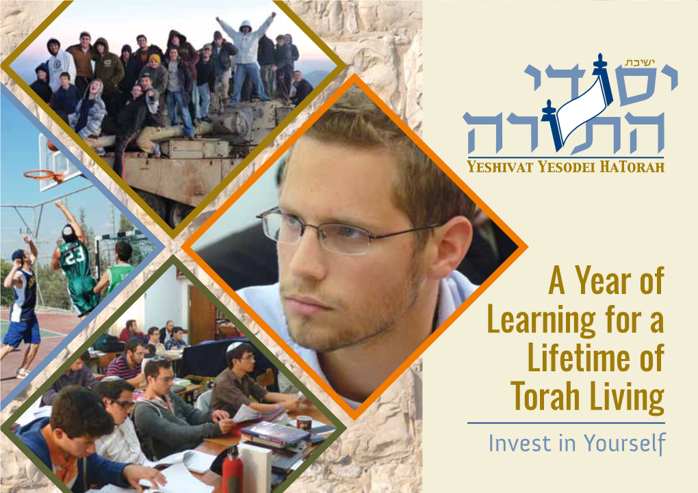 A Year of Learning for a Lifetime of Torah Living Invest in Yourself Welcome to Yeshivat Yesodei Hatorah