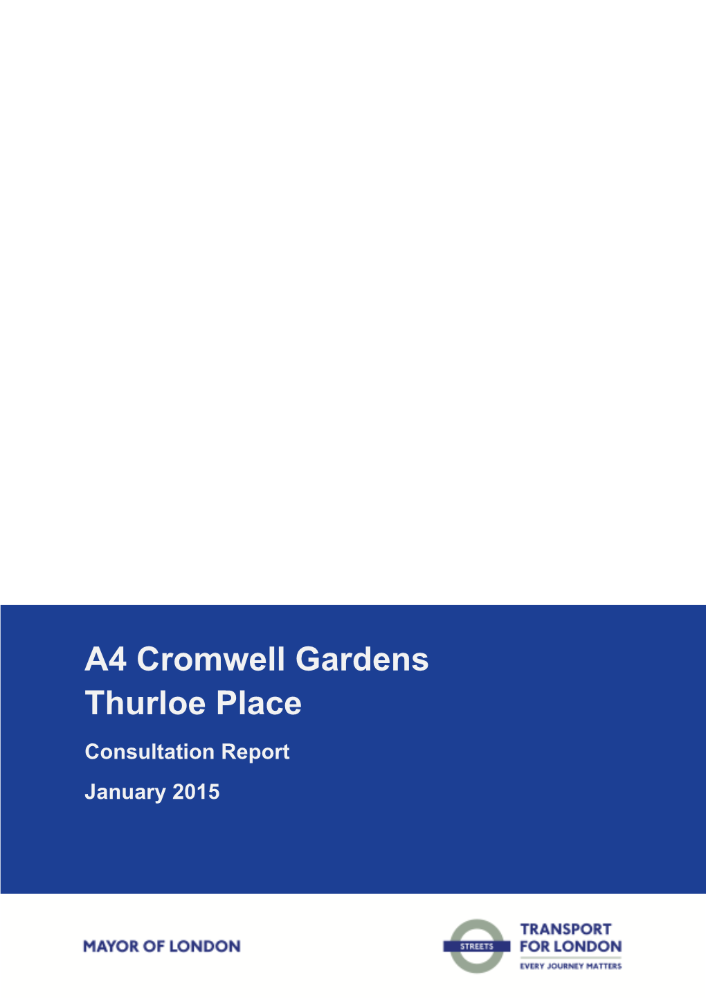 A4 Cromwell Gardens Thurloe Place Consultation Report January 2015