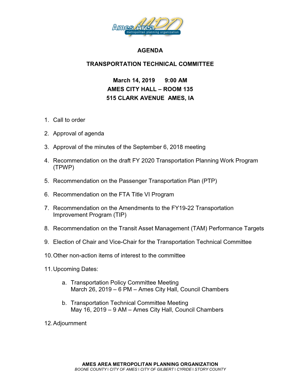 AGENDA TRANSPORTATION TECHNICAL COMMITTEE March 14, 2019 9:00 AM AMES CITY HALL – ROOM 135 515 CLARK AVENUE AMES, IA 1. C