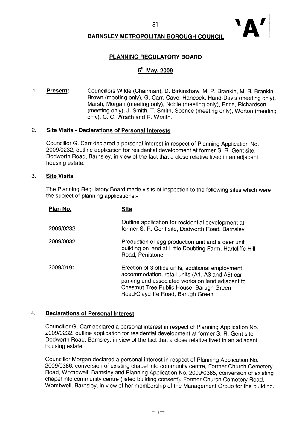 81 BARNSLEY METROPOLITAN BOROUGH COUNCIL PLANNING REGULATORY BOARD May, 2009 2. 3 Present: Councillors Wilde (Chairman), D. Birk