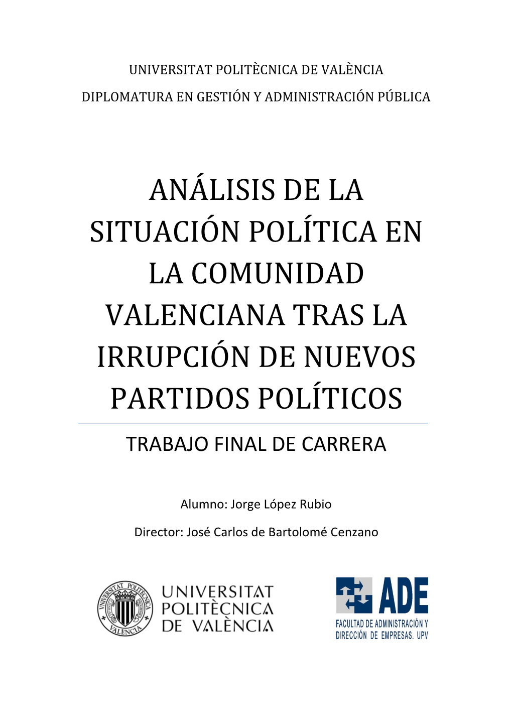 Análisis De La Situación Política En La Comunidad Valenciana Tras La Irrupción De Nuevos Partidos Políticos Trabajo Final De Carrera