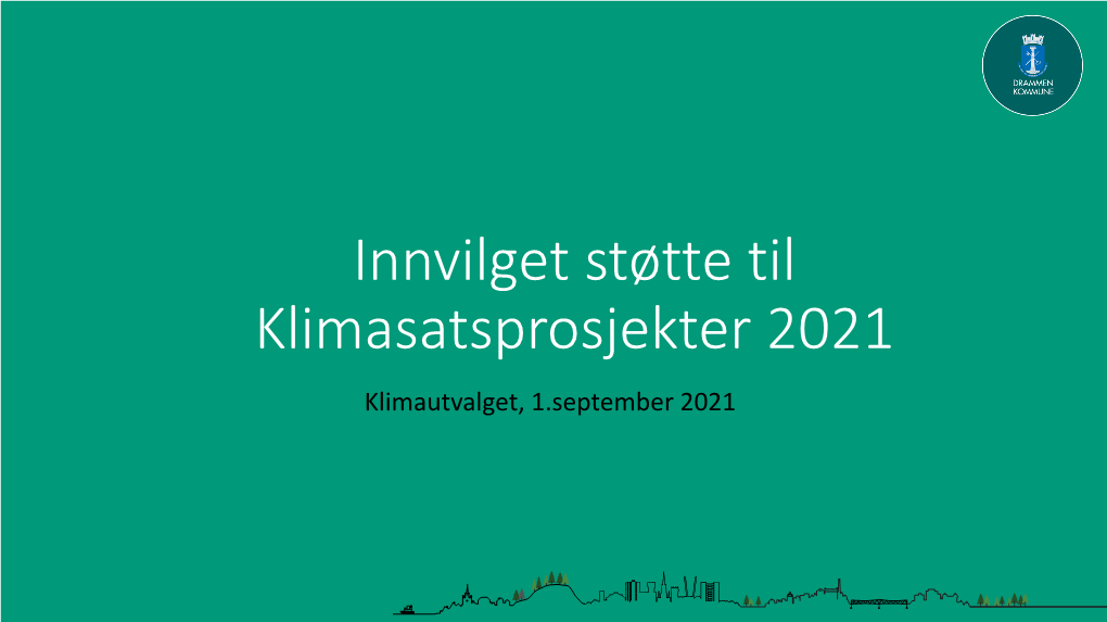 Innvilget Støtte Til Klimasatsprosjekter 2021 Klimautvalget, 1.September 2021 Hva Er Klimasats?