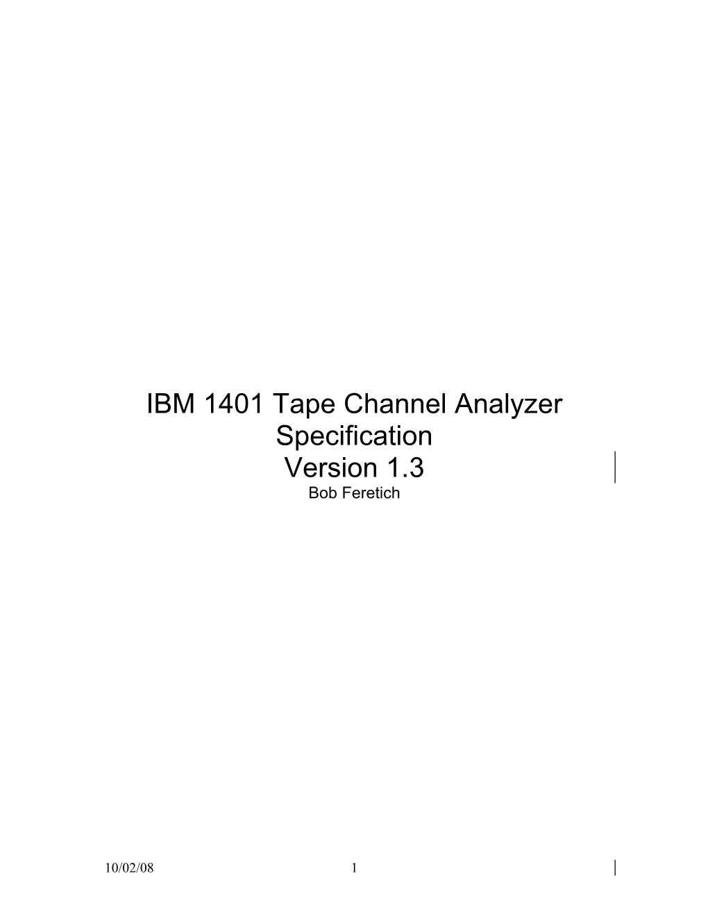 IBM 1401 Tape Channel Analyzer Specification Version 1.3 Bob Feretich
