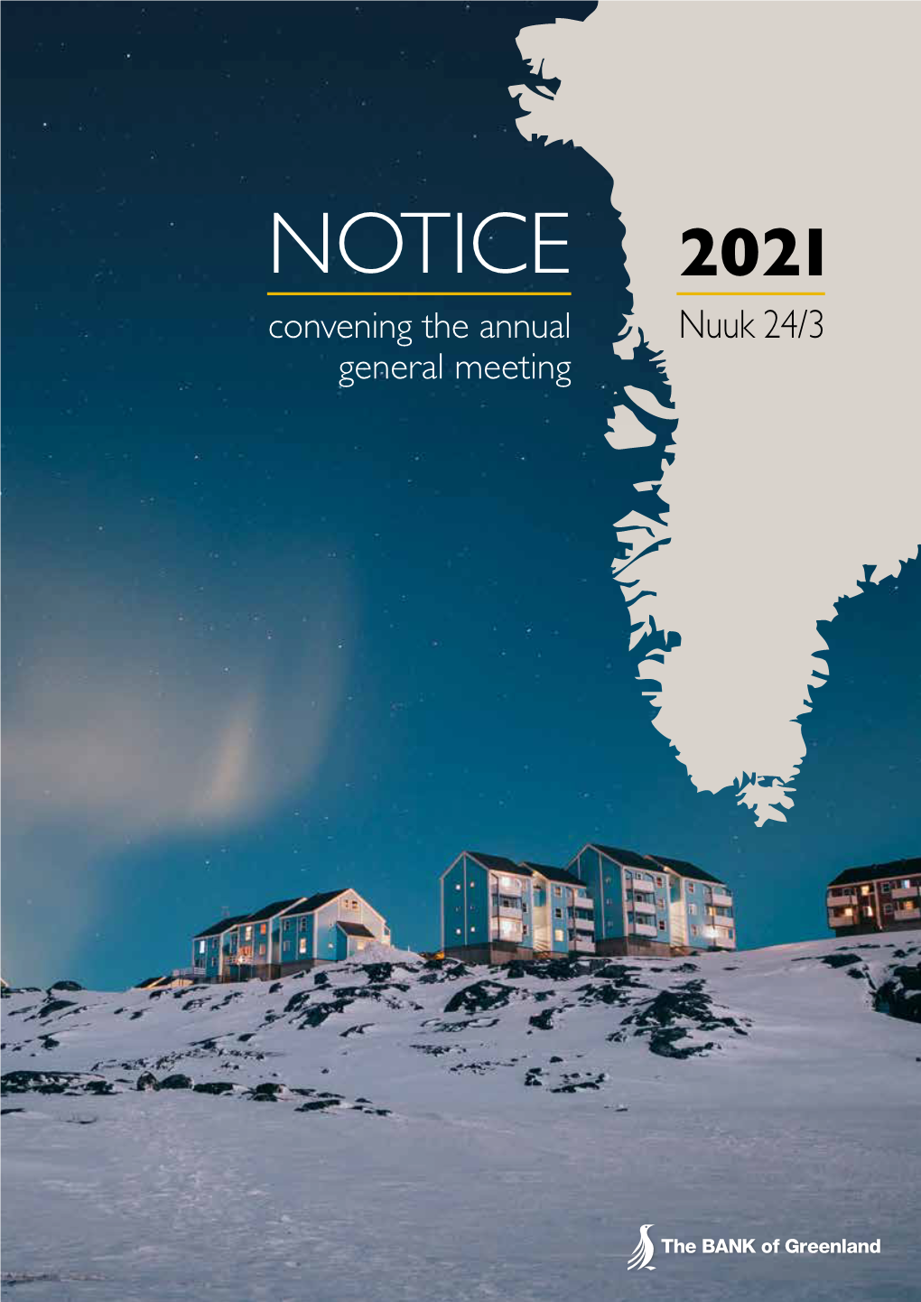 NOTICE 2021 Convening the Annual Nuuk 24/3 General Meeting NOTICE Convening the Annual General Meeting