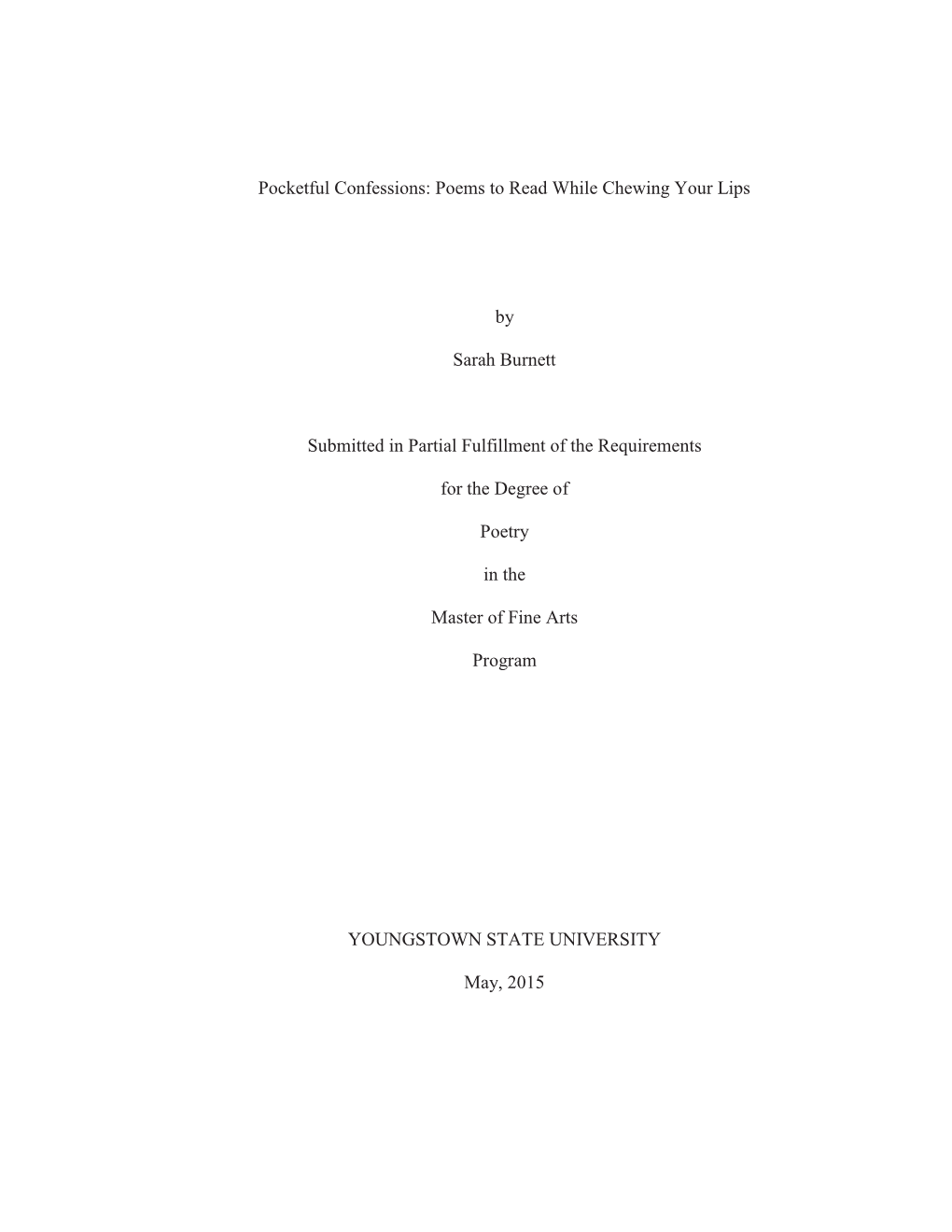 Pocketful Confessions: Poems to Read While Chewing Your Lips by Sarah Burnett Submitted in Partial Fulfillment of the Requiremen