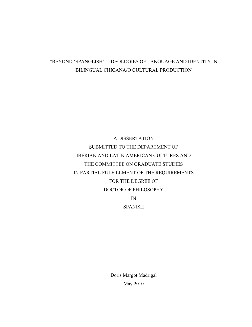 “Beyond 'Spanglish'”: Ideologies of Language and Identity in Bilingual Chicana/O Cultural Production a Dissertation Subm