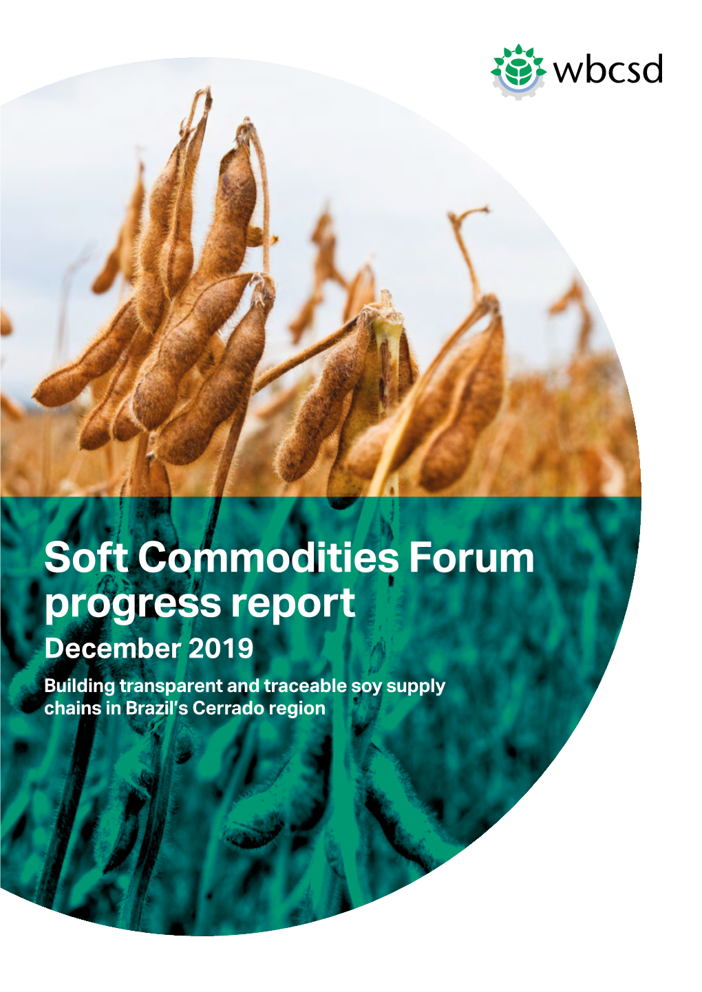 Soft Commodities Forum Progress Report December 2019 Building Transparent and Traceable Soy Supply Chains in Brazil’S Cerrado Region Contents