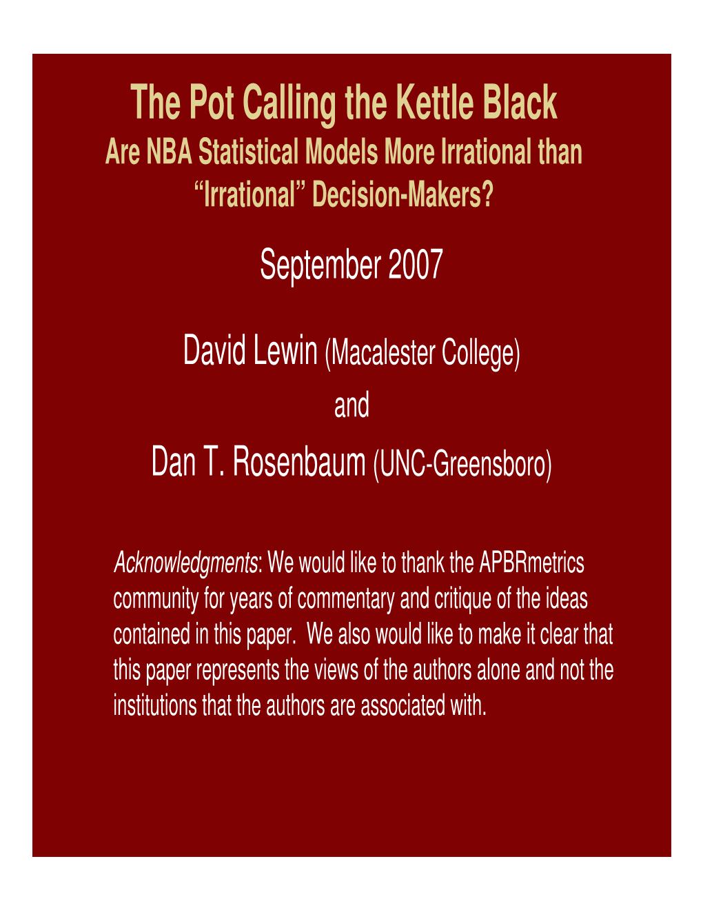 The Pot Calling the Kettle Black Are NBA Statistical Models More Irrational Than “Irrational” Decision-Makers? September 2007