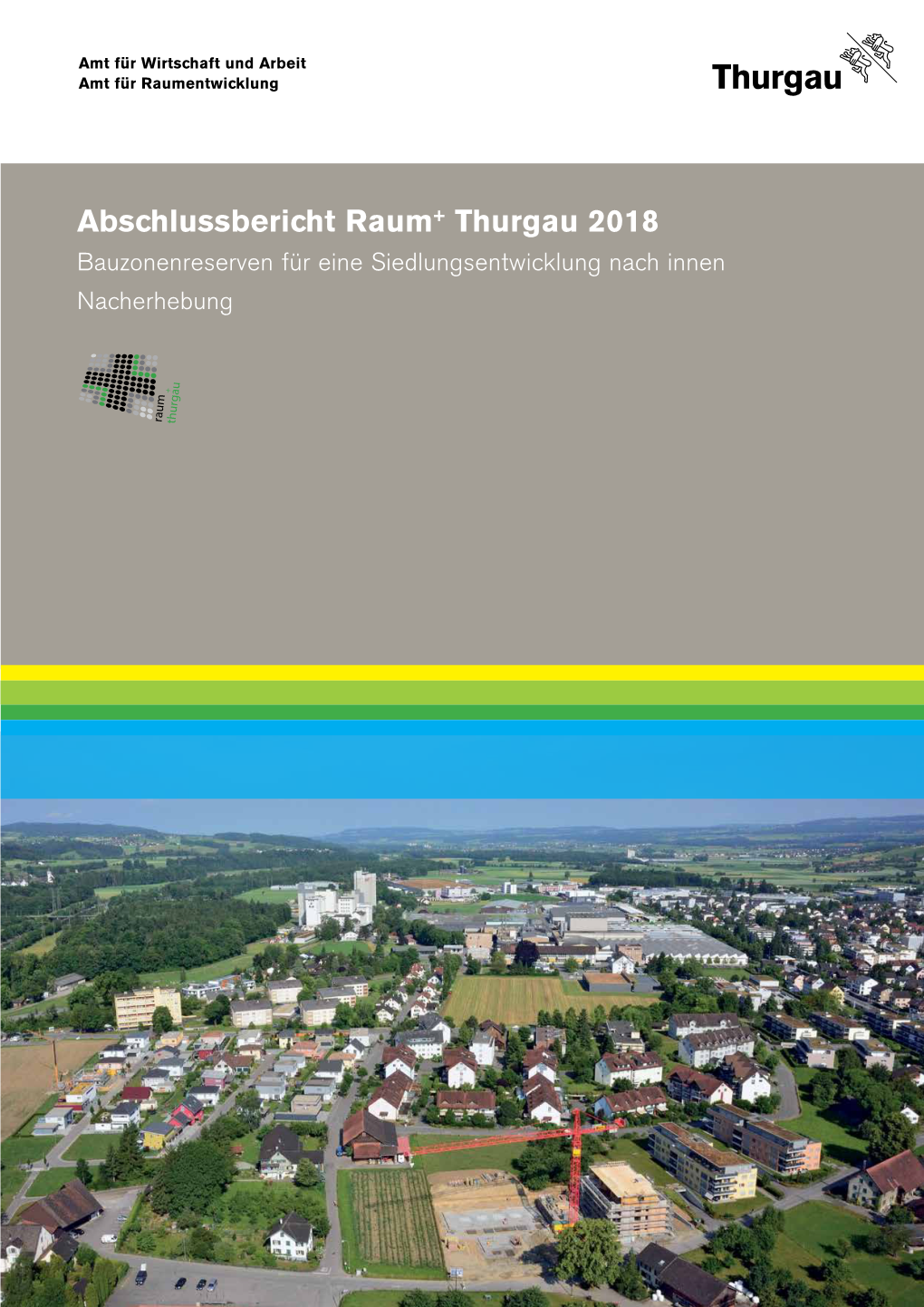 Abschlussbericht Raum+ Thurgau 2018 Bauzonenreserven Für Eine Siedlungsentwicklung Nach Innen Nacherhebung Impressum