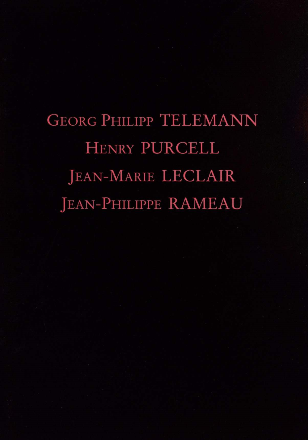 GEORG PHILIPP TELEMANN HENRY PURCELL JEAN-MARIE LECLAIR JEAN-PHILIPPE RAMEAU Les Arts Florissants WILLIAM CHRISTIE