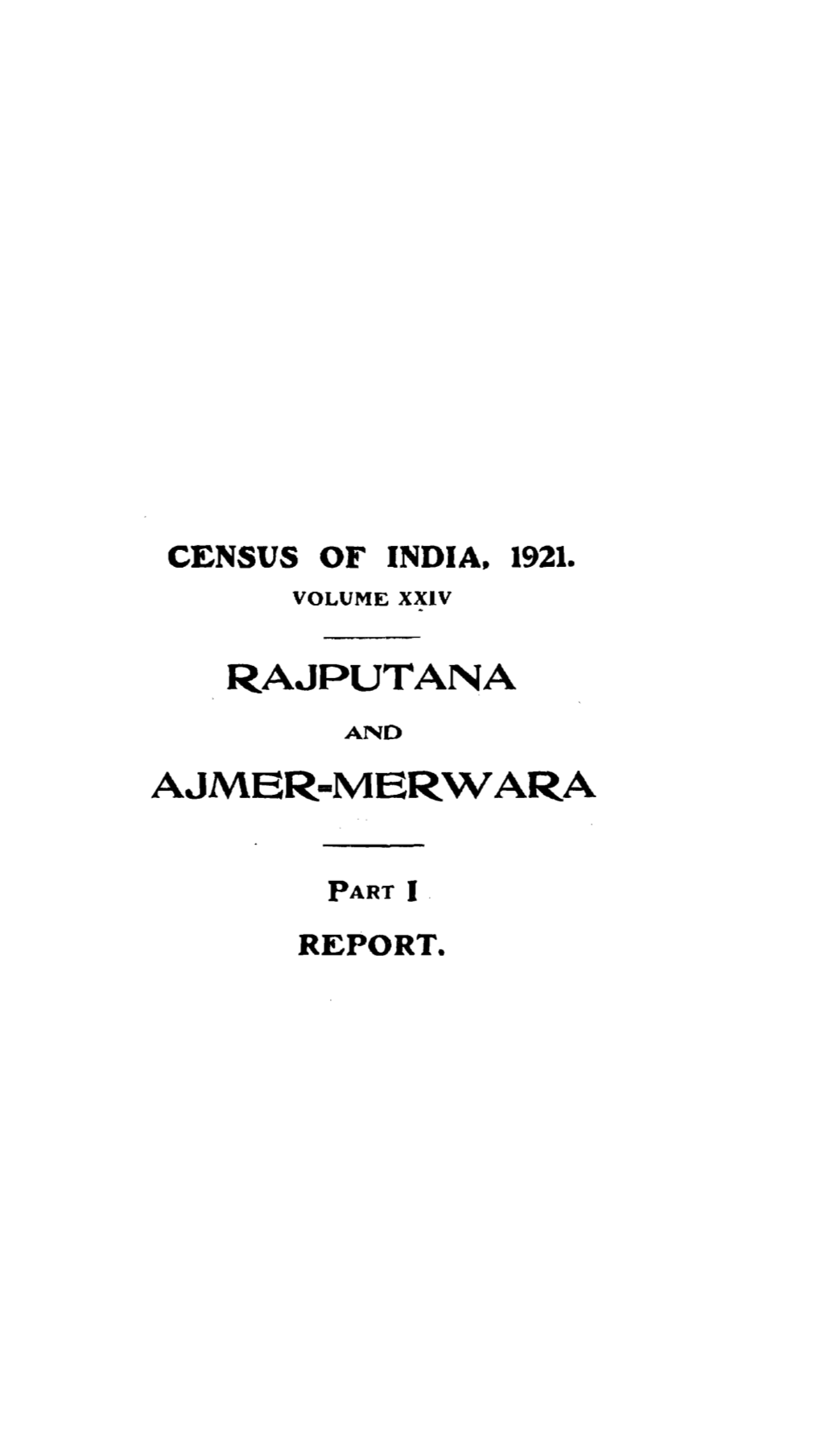 Rajputana and Ajmer-Merwara, Report, Part I, Vol-XXIV, Rajasthan