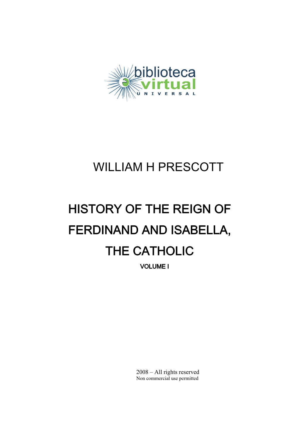 William H Prescott History of the Reign of Ferdinand and Isabella, the Catholic