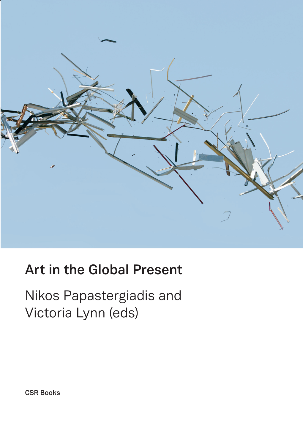 Art in the Global Present Nikos Papastergiadis and Victoria Lynn (Eds)