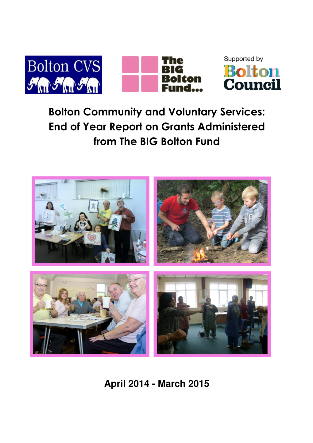 End of Year Report on Grants Administered from the BIG Bolton Fund