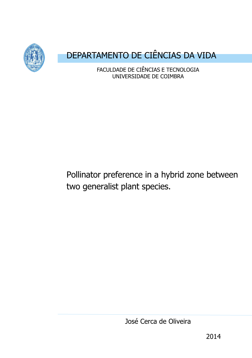 DEPARTAMENTO DE CIÊNCIAS DA VIDA Pollinator Preference in A