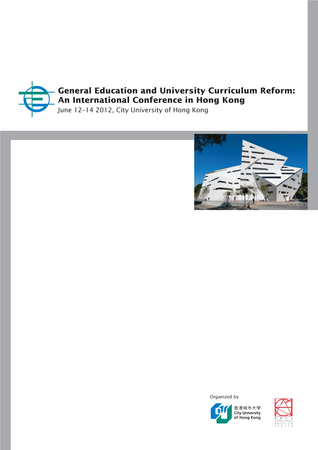 General Education and University Curriculum Reform: an International Conference in Hong Kong June 12–14 2012, City University of Hong Kong