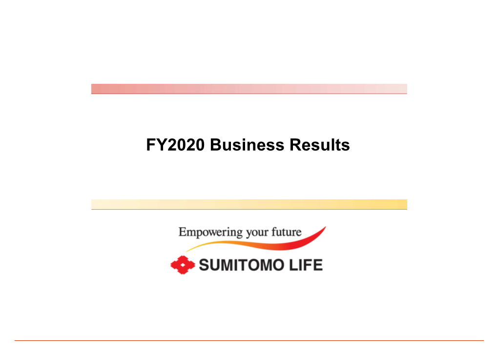 FY2020 Business Results Sumitomo Life at a Glance