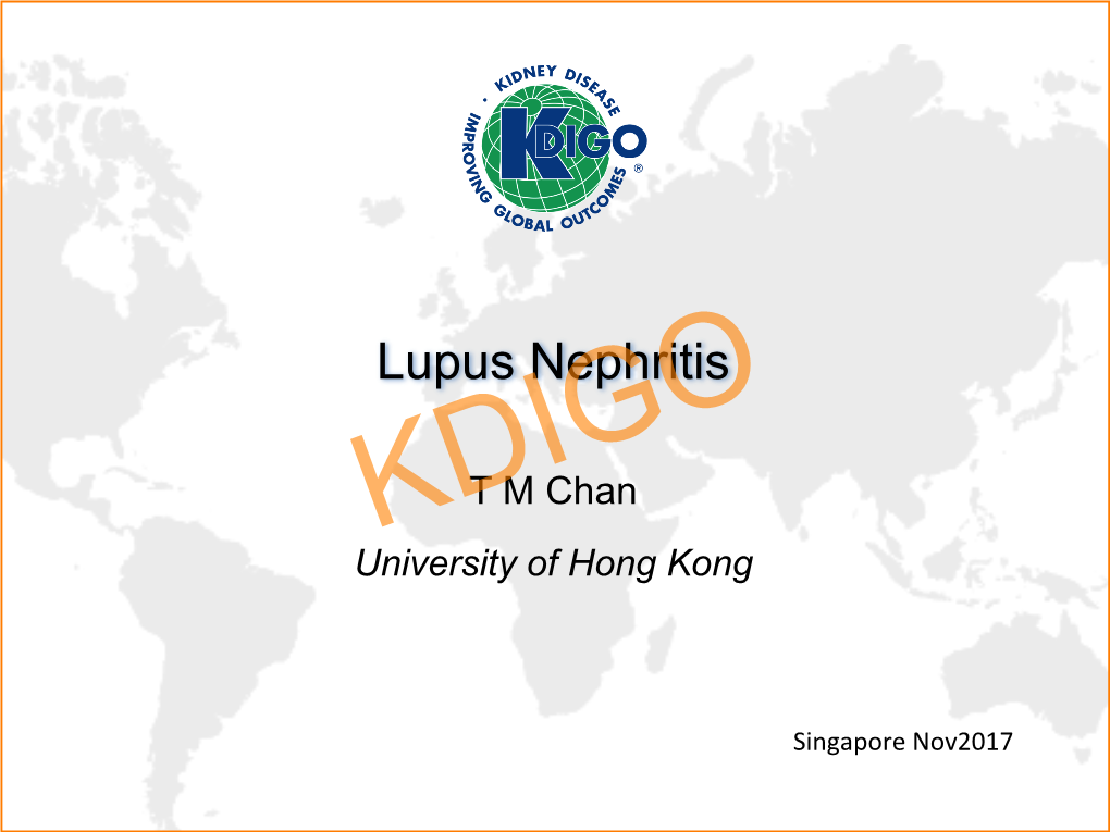 Lupus Nephritis KDIGOT M Chan University of Hong Kong