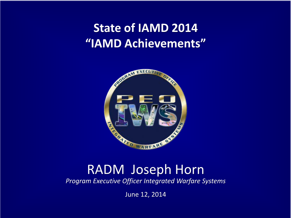 RADM Joseph Horn Program Executive Officer Integrated Warfare Systems June 12, 2014