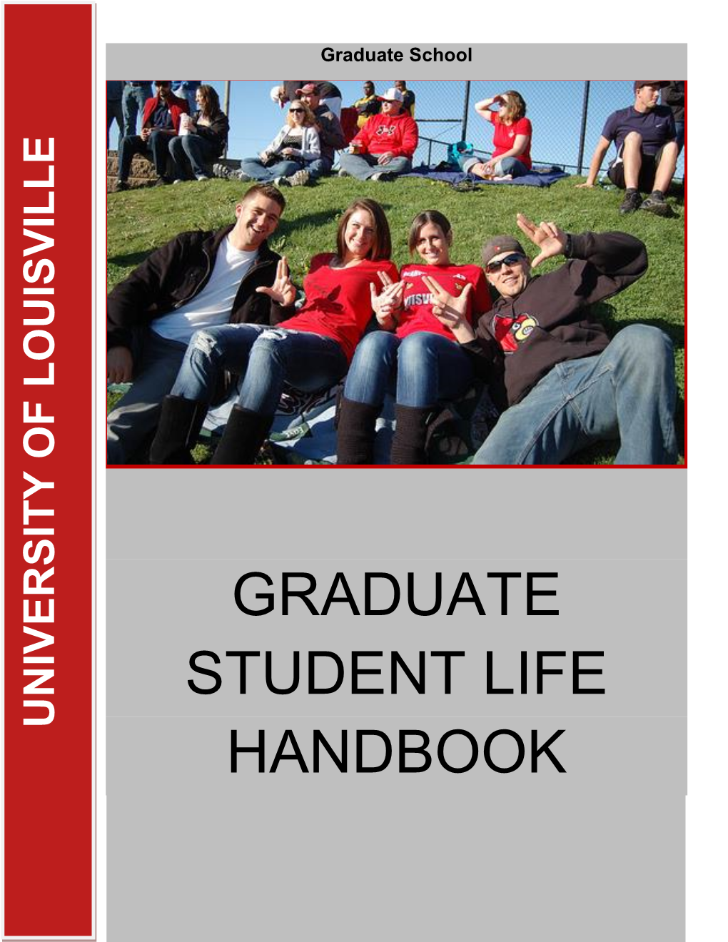 Graduate Student Life Handbook Was Created by Cara Mchugh, a Graduate Student at the University of Louisville and a Non-Louisville Native