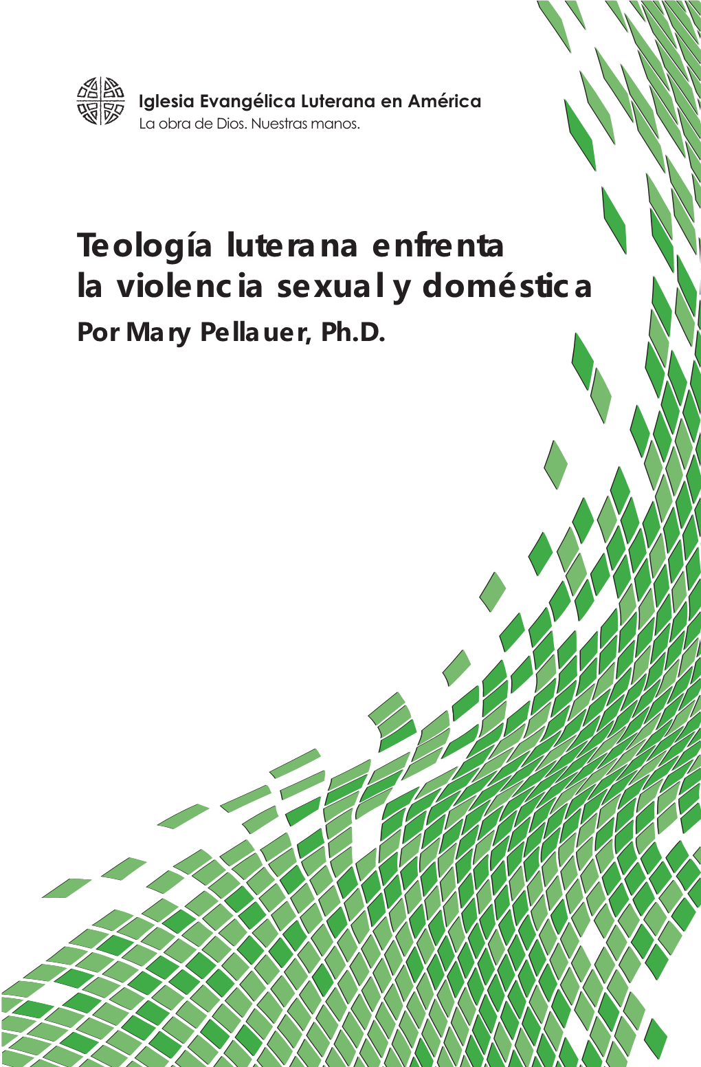 Teología Luterana Enfrenta La Violencia Sexual Y Doméstica Por Mary Pellauer, Ph.D