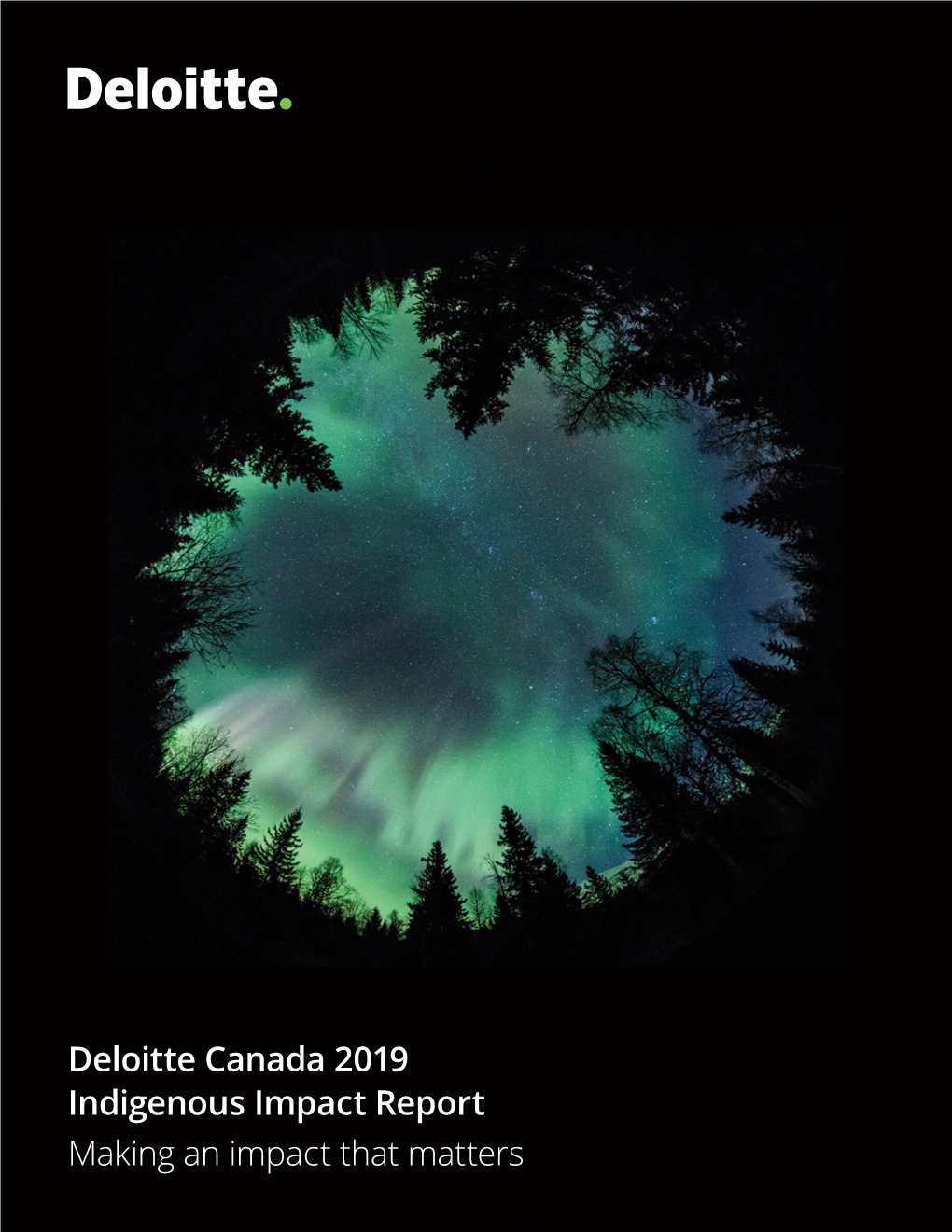 Deloitte Canada 2019 Indigenous Impact Report Making an Impact That Matters Messages from Our Executives