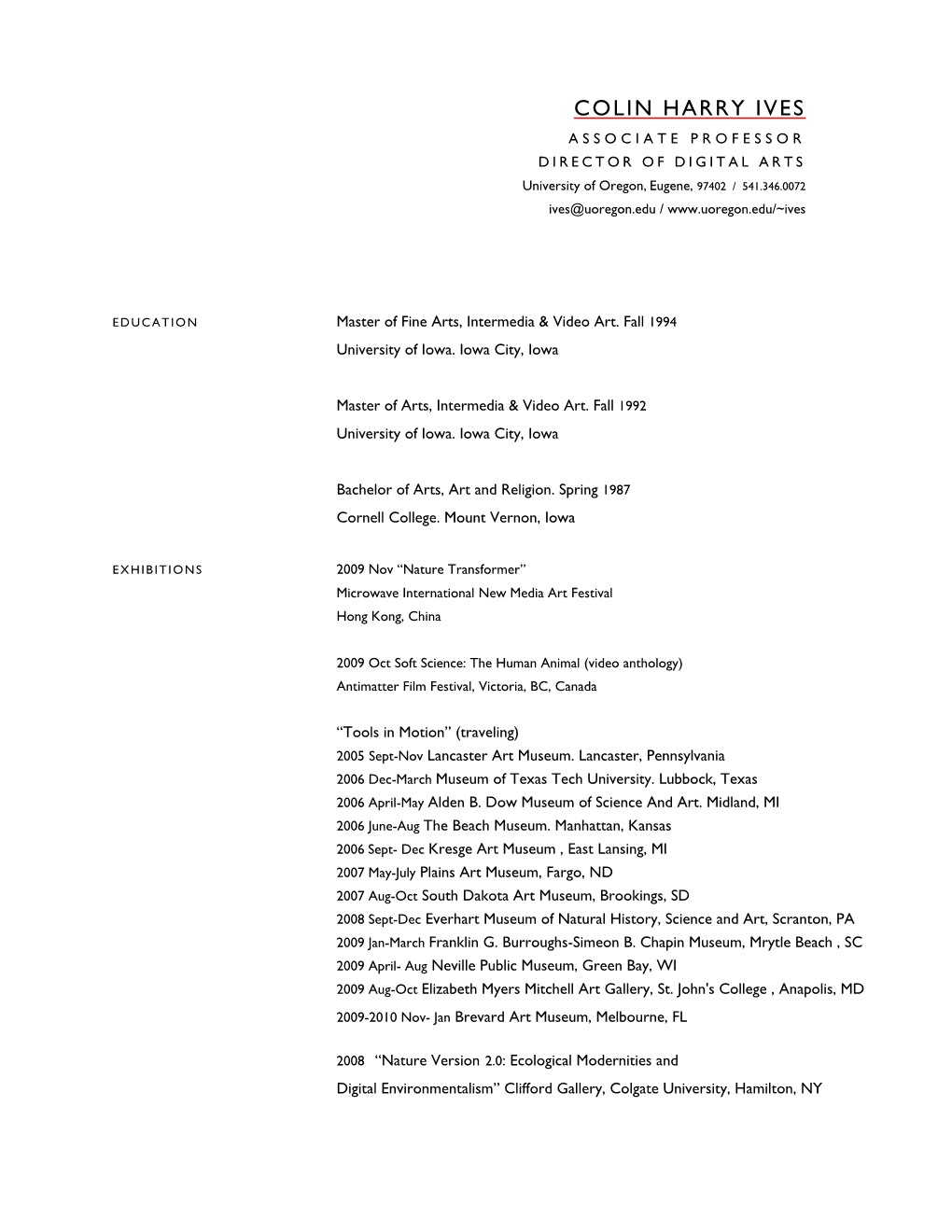 COLIN HARRY IVES ASSOCIATE PROFESSOR DIRECTOR of DIGITAL ARTS University of Oregon, Eugene, 97402 / 541.346.0072 Ives@Uoregon.Edu